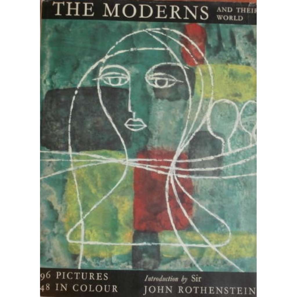 The Moderns and their world (Moderna, malířství, abstrakce, mj. Paul Cézanne, V. van Gogh, P. Bonnard, H. Matisse, M. Chagall, Ch. Soutine, P. Picasso, P. Klee, F. Marc, A. Macke)
